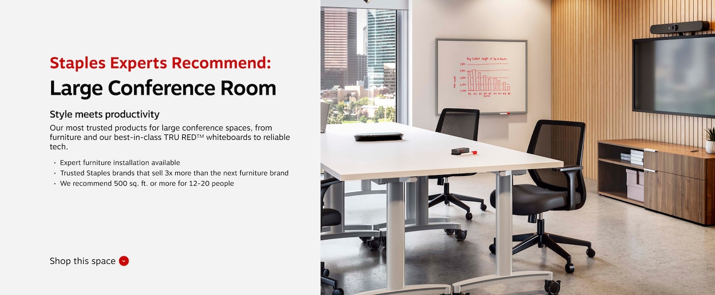 Staples Experts Recommend: Large Conference Room. Syle meets productivity. Our most trusted products for large conference spaces, from furniture and our best-in-class TRU RED whiteboards to reliable tech. Epert furniture installation available. Trusted Staples brands that sell 3x more than the next furniture brand. We recommend 500 sq. ft. or more for 12-20 people.