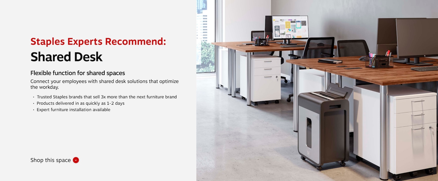 Staples Experts Recommend: Shared Desk. Flexible function for shared spaces. Connect your employees with shared desk solutions that optimize the workday. Trusted Staples brands that sell 3x more than the next furniture brand. Products delivered in as quickly as 1-2 days. Expert furniture installation available.