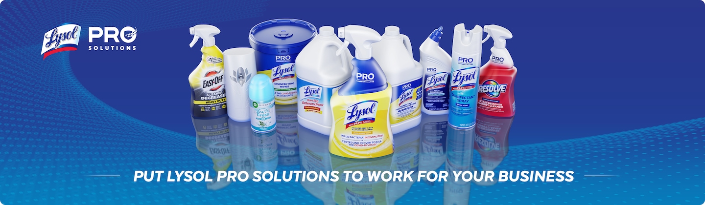 Lysol PRO Solutions. Put Lysol pro solutions to work for your business.
