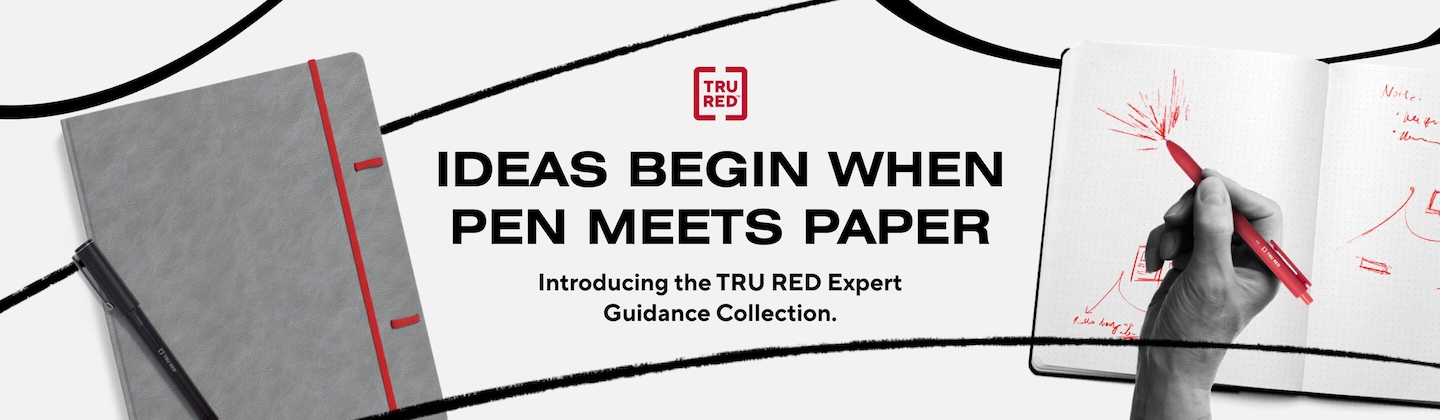 TRU RED Ideas begin when pen meets paper. Introducing the TRU RED Expert Guidance Collection.