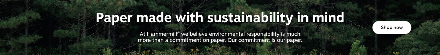 Paper made with sustainability in mind. At Hammermill we believe environmental responsibility is much more than a commitment on paper. Our commitment is our paper. Shop now