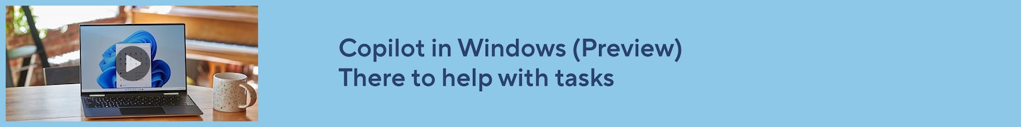 Copilot in Windows(Preview) There to help with tasks Play video