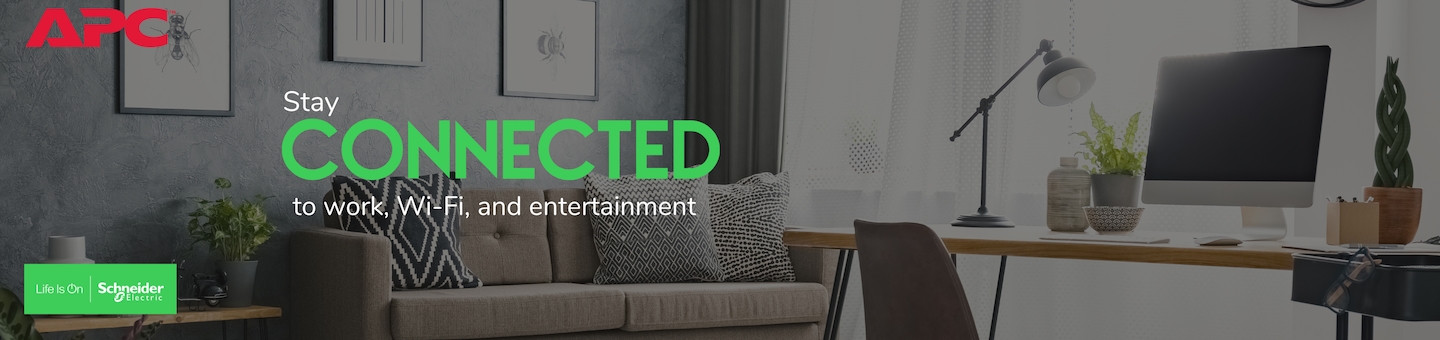 APC Stay CONNECTED to work, Wi-Fi, and entertainment Life is On Schneider Electric