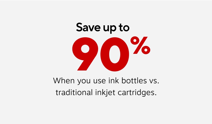 Save up to 90% when you use ink bottles vs. traditional ink cartridges.
