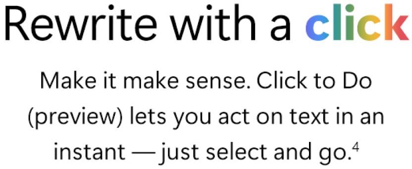 Rewrite with a click. Make it make sense. Click to Do (preview) let's you act on text in an instant: Just select and go.