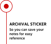 ARCHIVAL STICKER So you can save your notes for easy reference
