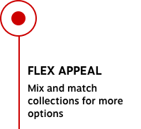 FLEX APPEAL Mix and match collections for more options