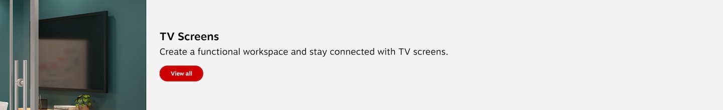 TV Screens. Create a functional workspace in any area of your home that works for you and stay connected with TV screens with the best features for any space. View all.