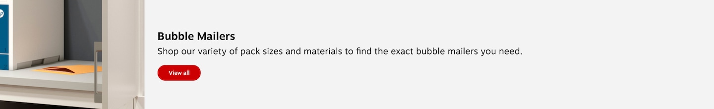 Bubble Mailers. Curated assortment to meet your shipping needs from the right pack size to the right material including curbside recyclable options. View all.