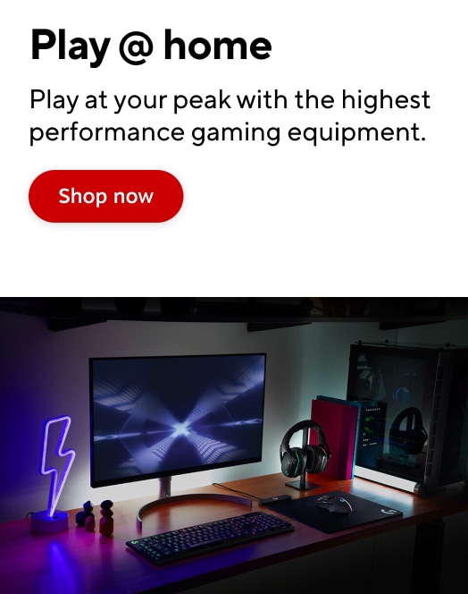Play @ home Play at your peak with the highest performance gaming equipment. Shop now