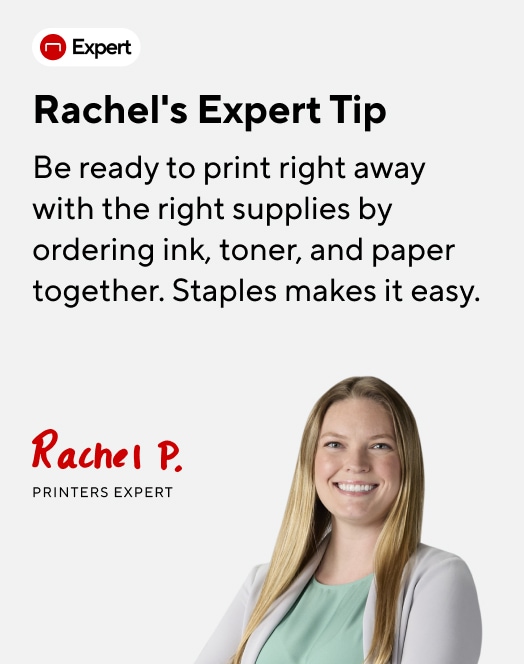 Be ready to print right away with the right supplies by ordering ink, toner, and paper together. Staples makes it easy.