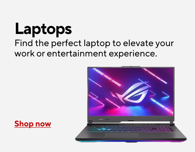 Laptops Find the perfect laptop to elevate your work or entertainment experience.  Shop Now