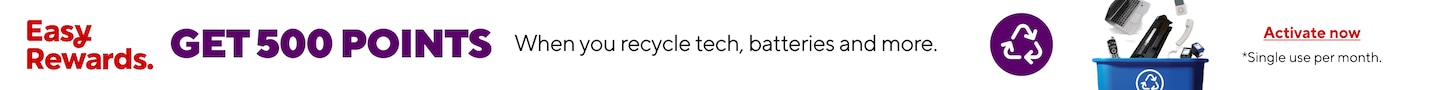 Easy Rewards. Get 500 points when you recycle tech, batteries and more *Single use per month Activate now