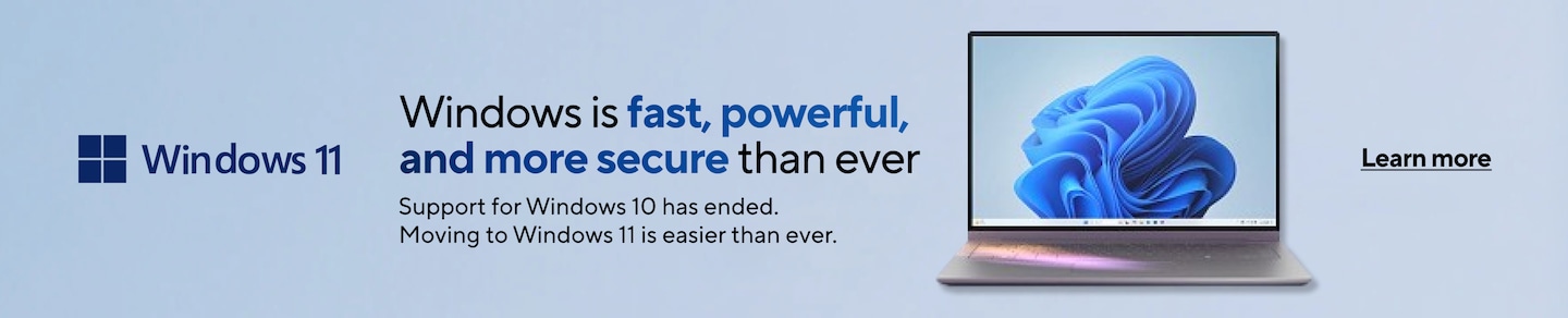 Windows 11. Windows is fast, powerful, and more secure than ever. Support for Windows 10 ends October 2025. Learn more.