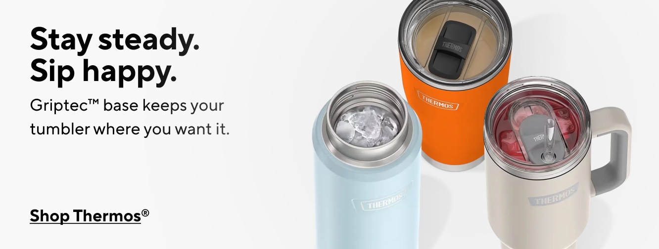 Stay steady. Sip happy. Griptec base keeps your tumbler where you want it. Shop Thermos.