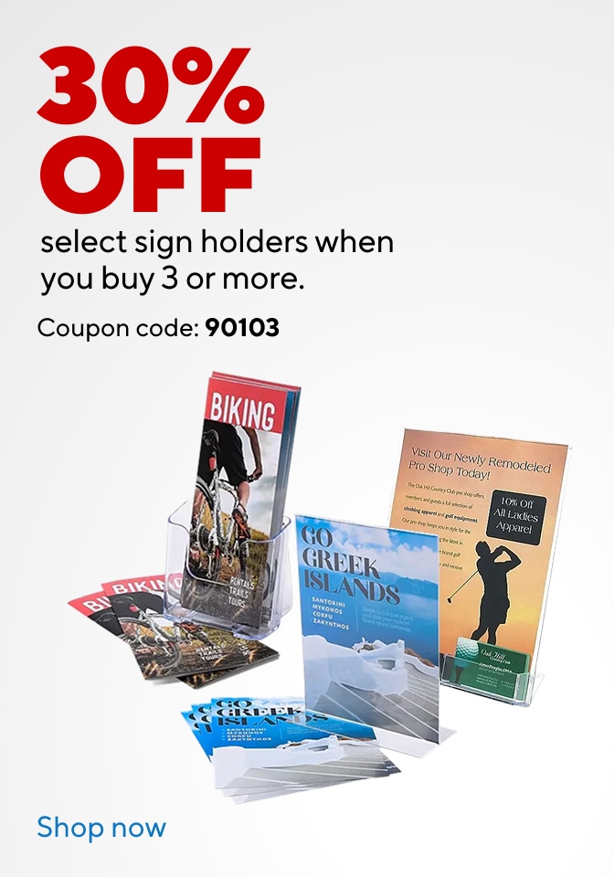 Mix & match. 30% off Staples sign holders when you buy 3 or more. Copuon code 90103. Shop now. Image of clear plastic sign holder featuring a real estate brochure on al light gray background.