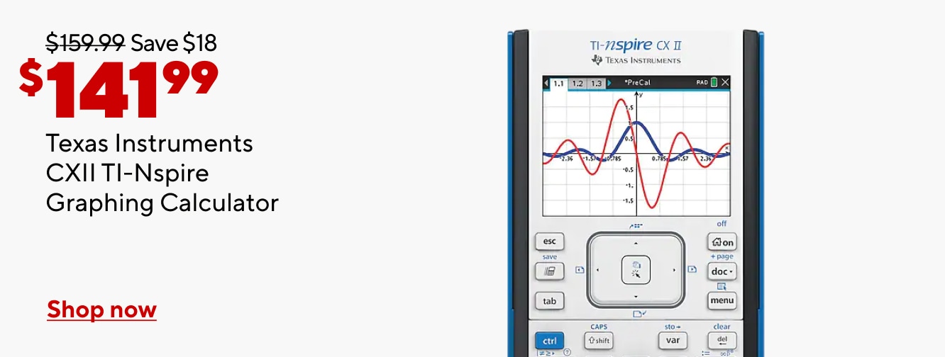 Was $159.99. Save $18. $141.99 Texas Instruments CXII TI-Nspire Graphing Calculator. Shop now.