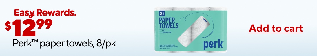 Easy rewards. $12.99 Perk paper towels, 8/pk. Add to card