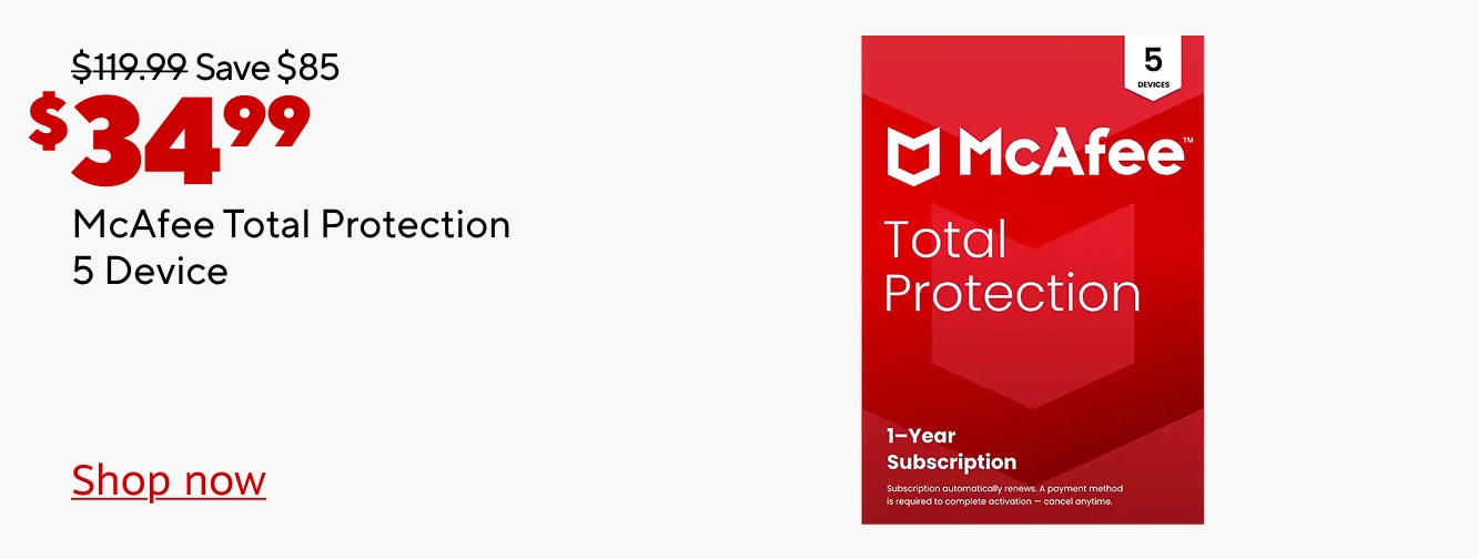 $119.99 Save $85 Now $34.99. McAfee Total Protection 5 Device. Shop now