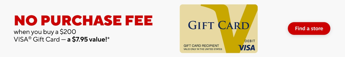 No purchase fee when you buy a $200 Visa gift card. a $7.95 value. Find a store.