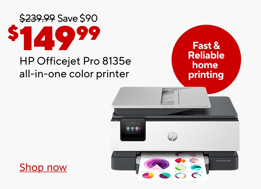 Was $239.99. Save $90. $149.99 HP Officejet Pro 8135e all-in-one color printer. Fast & Reliable home printing. Shop now.