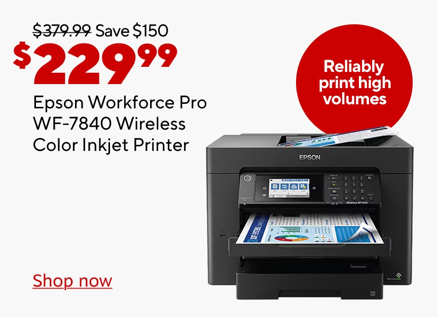 Was 379.99. Save 150. 229.99 Epson Workforce Pro WF 7840 Wireless Color Inkjet Printer. Reliably print high volumes. Shop now.