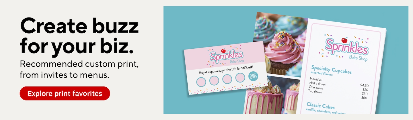 Create buzz for your biz. Recommended custom print, from invites to menus. Explore print favorites