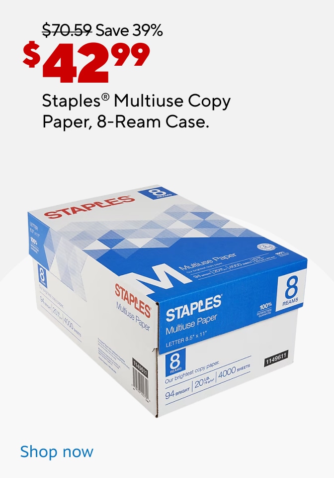 $42.99 save 39%. Staples Multiuse Copy Paper, 8 ream case. Shop now.