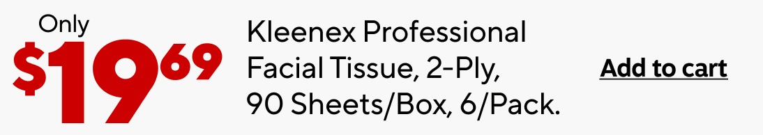 Only $19.69, Kleenex Professional Facial Tissue, 2 Ply, 90 Sheets per Box, 6 Pack. Add to cart.