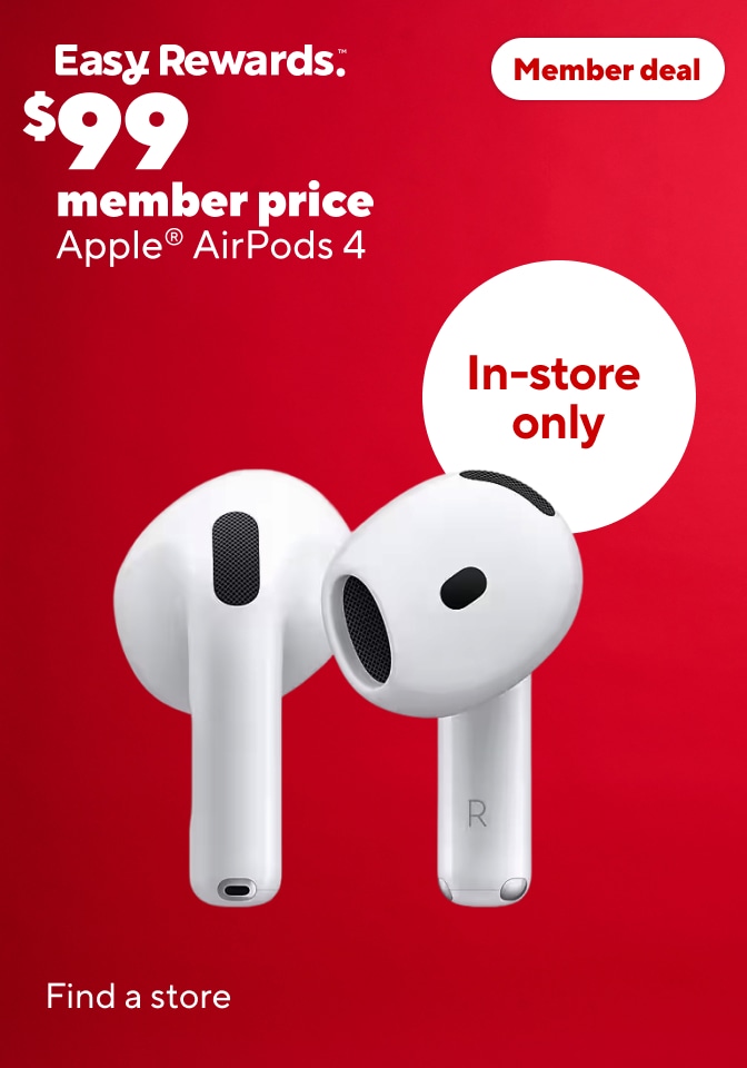 Easy Rewards $99 member price Apple AirPods 4. Member Deal. In store only. Find a store.