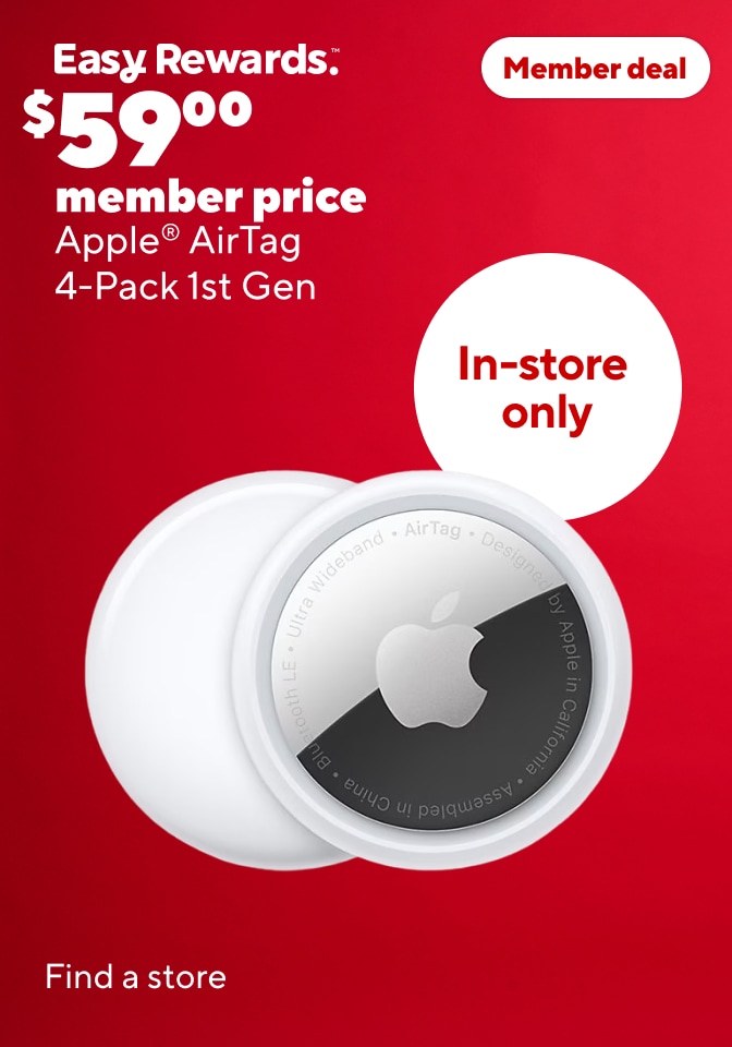 Easy Rewards $59 Member price Member deal Apple AirTag 4 pack 1st gen. In store only. Find a store.