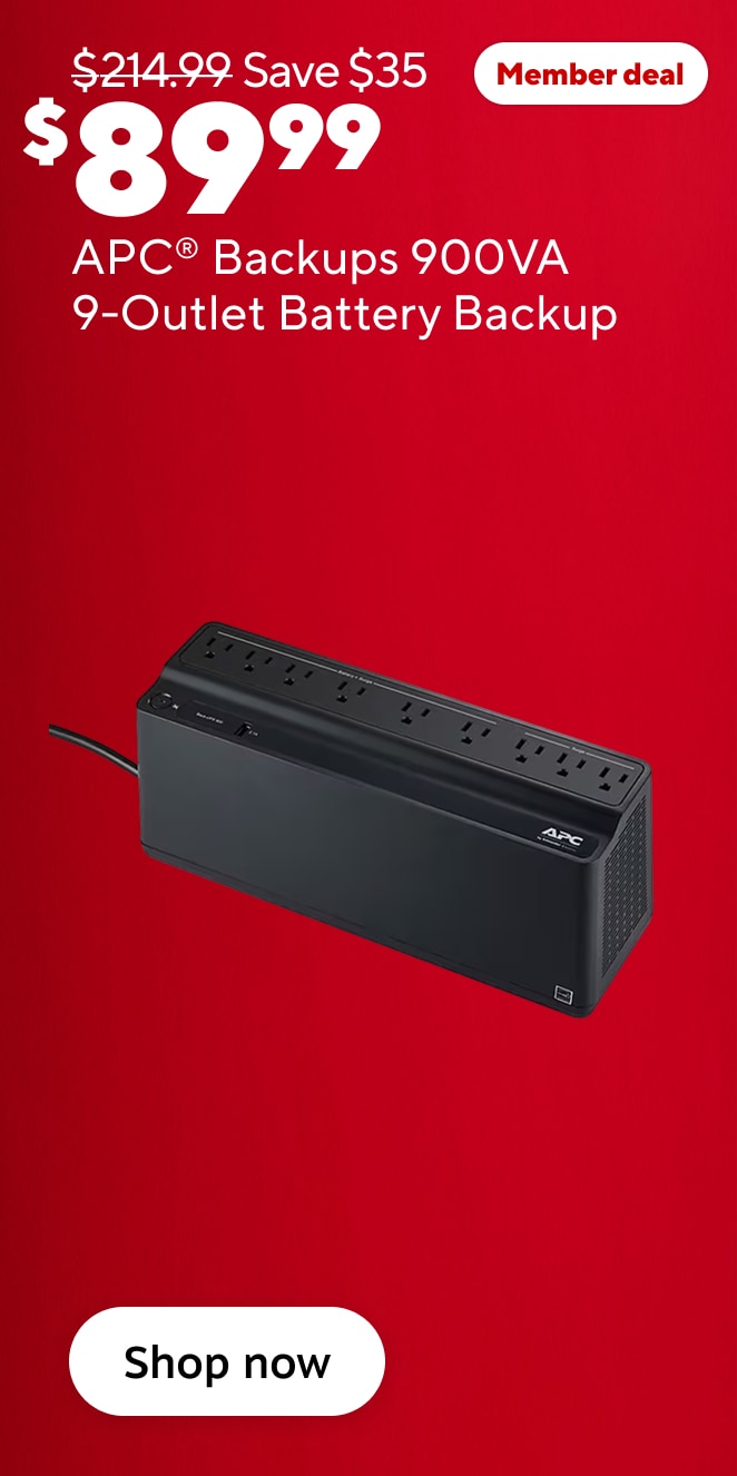 Member deal. Was 214.99. Save 35. 89.99 APC Backups 900VA 9 Outlet Battery backup. Shop now.