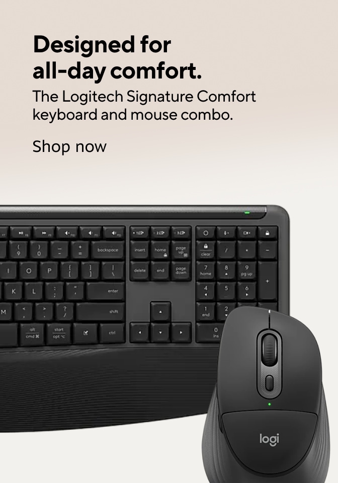 Designed for all-day comfort. The Logitech Signature Comfort keyboard and mouse combo. Shop now.