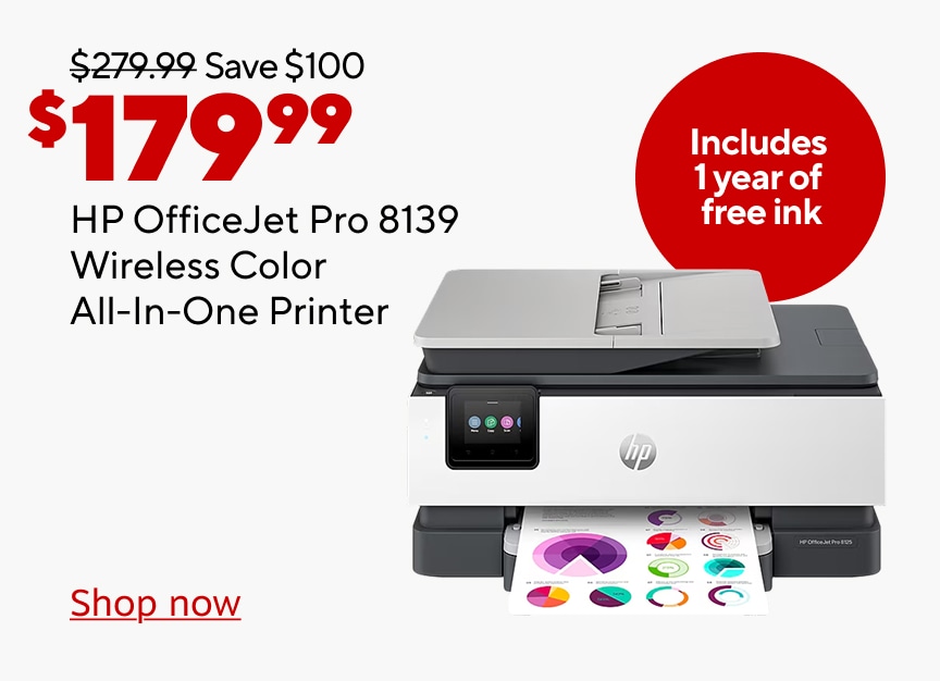 279.99 dollars save 100 dollars now 179.99 dollars HP officejet pro 8139 wireless color all in one printer. includes 1 year of free ink. shop now