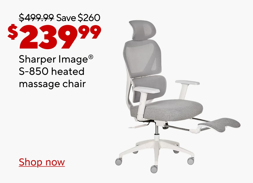 Was $499.99. Save $260. Now $239.99. Sharper Image S-850 heated massage chair. Shop now