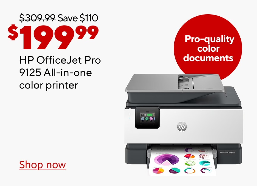 199.99 dollars. Was 309.99. Save 110 dollars. HP OfficeJet Pro 9125 All in One color printer. Pro quality color documents. Shop now.