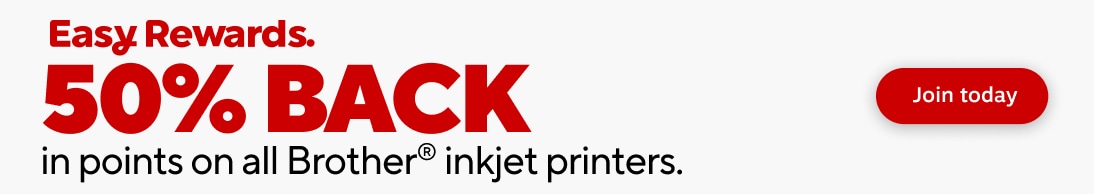 Easy Rewards. 50 percent back in points on all Brother inkjet printers. join today