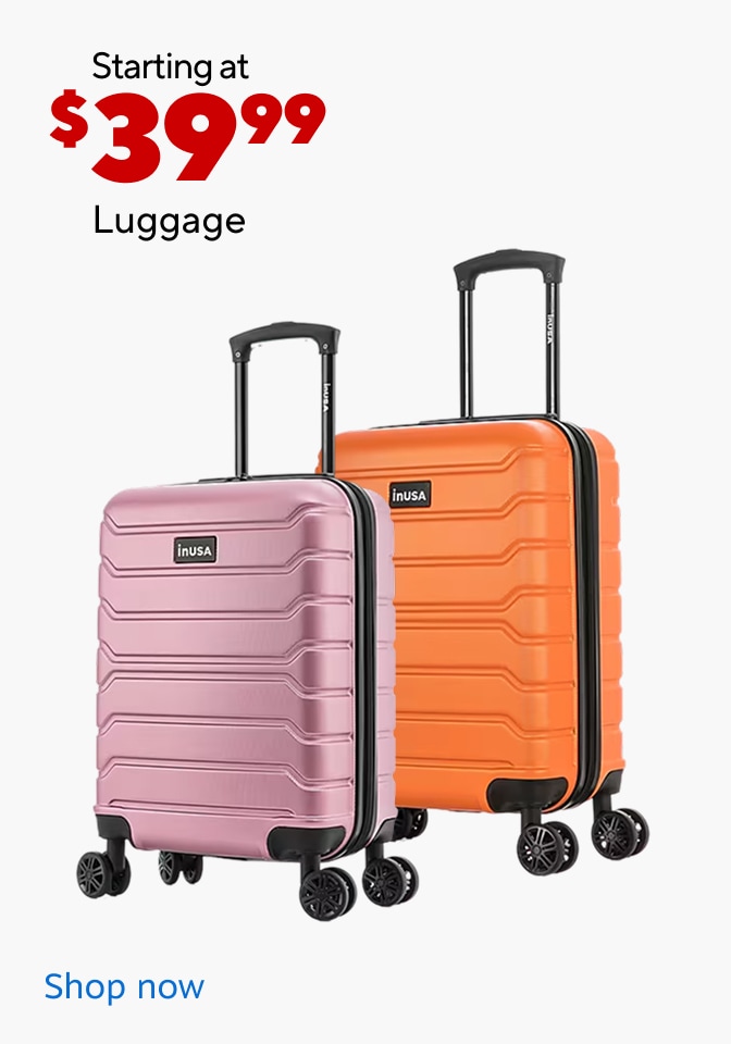 As low as $39.99 for luggage. shop now