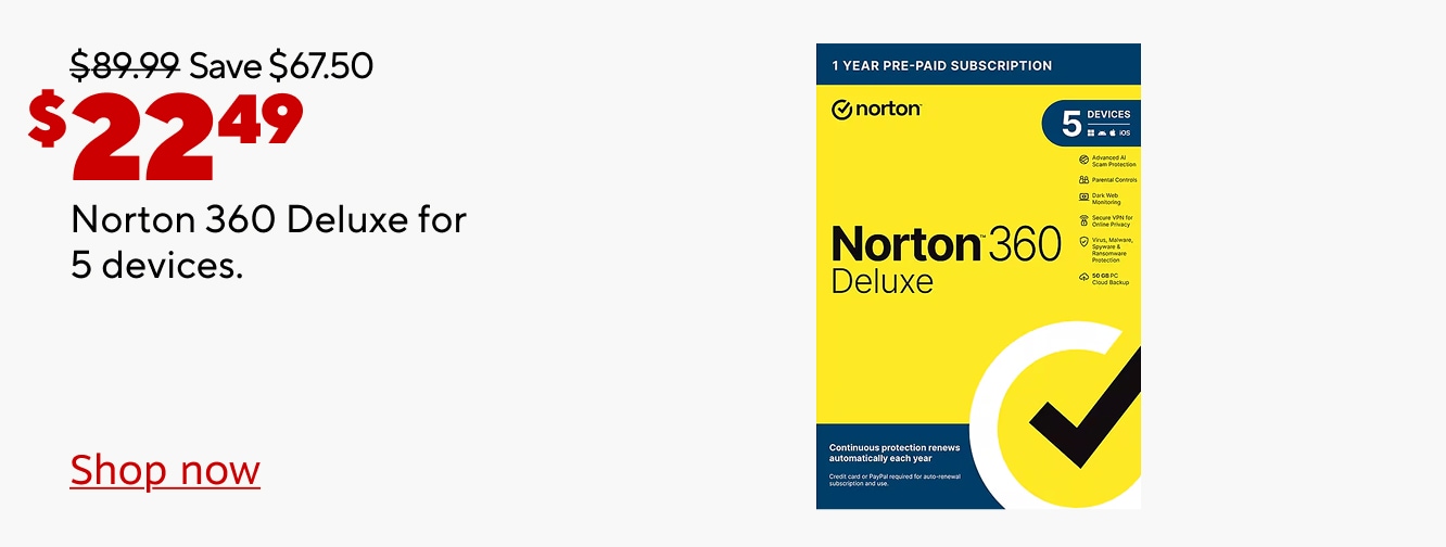 $89.99 Save $67.50 Now $22.49 Norton 360 Deluxe for 5 Devices. Shop now