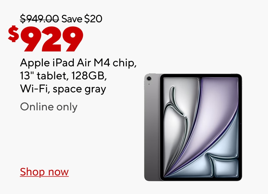 949.00 dollars save 20 dollars now 929 dollars. Apple ipad Air M4 chip 13 inch tablet 128GB wifi space gray online only. shop now.