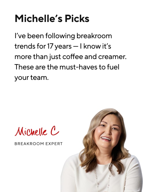 Michelle's Picks. I've been following breakroom trends for 17 years. I know it's more than just coffee and creamer. These are the must haves to fuel your team.