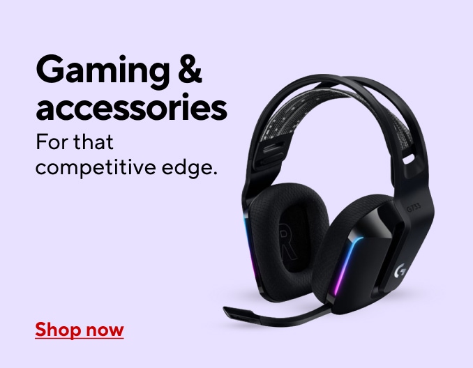 Gaming & accessories For that competitive edge. Shop now.