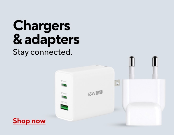 Chargers & adapters. Stay connected. Shop now.