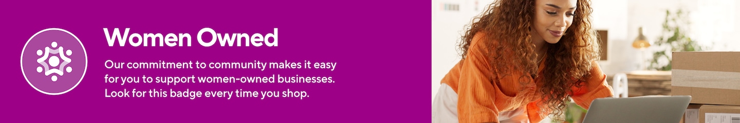 Women Owned Our commitment to community makes it easy for you to support women-owned businesses. Look for this badge every time you shop.