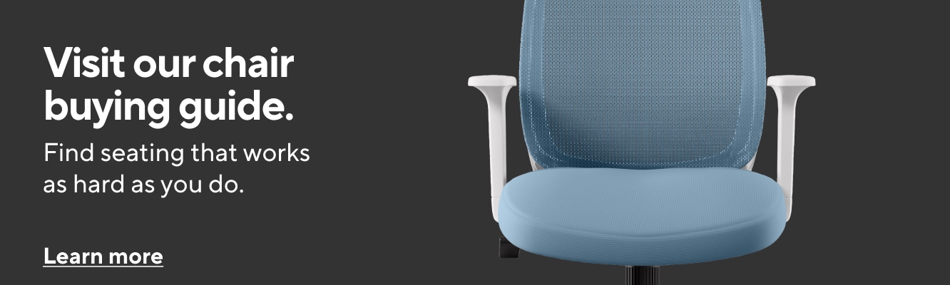 Visit our chair buying guide | Find seating that works as hard as you do | Learn more