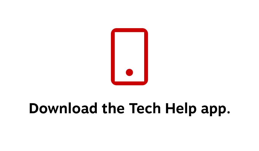 Download the Tech Help app.