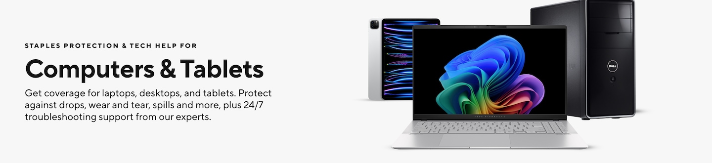 STAPLES PROTECTION & TECH HELP FOR Computers & Tablets Get coverage for laptops, desktops, and tablets. Protect against drops, wear and tear, spills and more, plus 24/7 troubleshooting support from our experts.