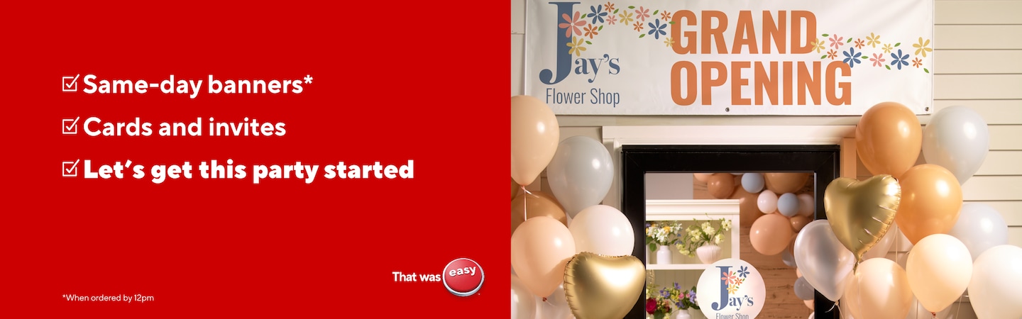 We print it all for your party! Same-day banners. Cards and invites. Let's get this party started.