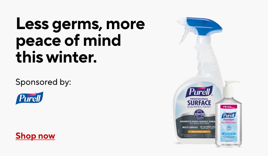 Less germs, more peace of mind this winter. Sponsored by Purell. Shop Now.