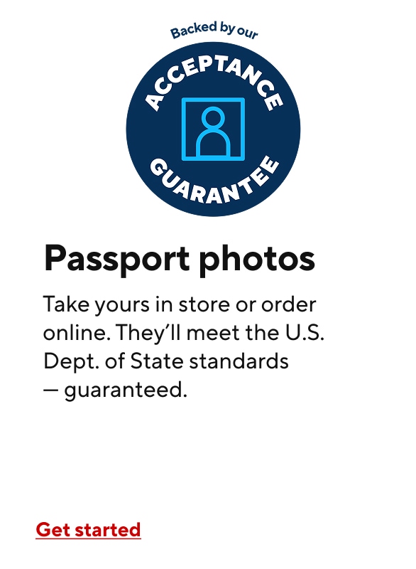 Passport photos. Photos ready while you wait. Plus, we ensure U.S. Department of State compliant photos. If they aren't accepted, we'll retake them for free.